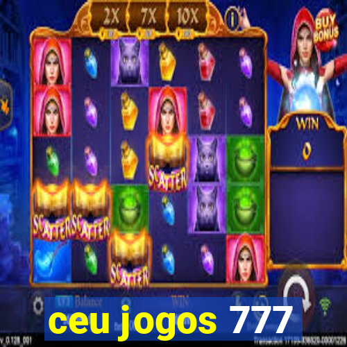 ceu jogos 777